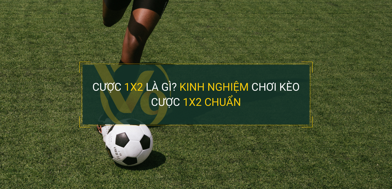 Giải đáp thắc mắc cược 1x2 là gì? Các kinh nghiệm cược đến từ chuyên gia Giải đáp thắc mắc cược 1x2 là gì? Các kinh nghiệm cược đến từ chuyên gia
