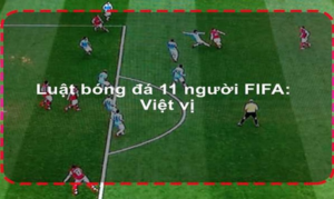 Những Điều Cơ Bản Về Luật Bóng Đá 11 Người luat-bong-da-11-nguoi
