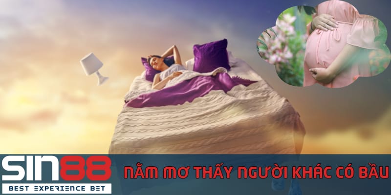 Nằm Mơ Thấy Có Bầu Đánh Số Mấy Để Trúng Thưởng nam-mo-thay-nguoi-khac-co-bau