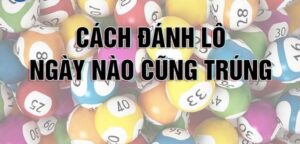 Cách đánh lô ngày nào cũng trúng sin88