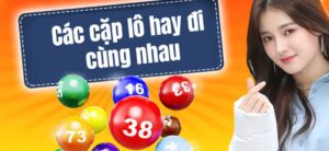 Các cặp lô hay đi cùng nhau