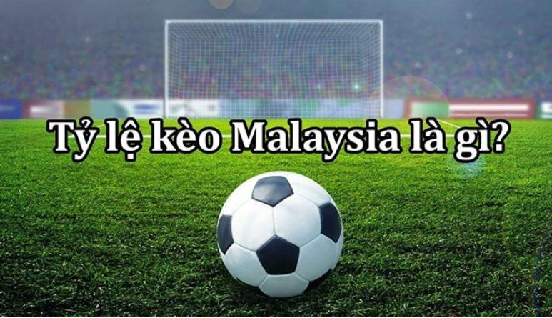 Tỷ lệ kèo Malaysia là gì