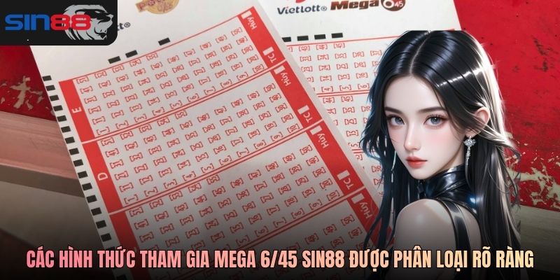 Các hình thức tham gia Mega 6/45 SIN88 được phân loại rõ ràng