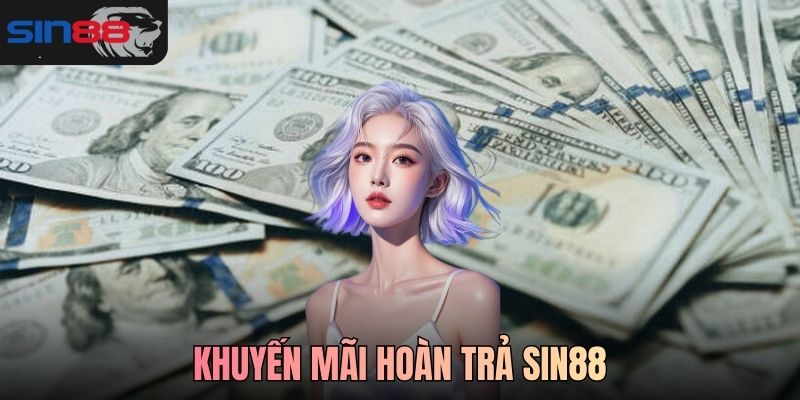 Khuyến mãi hoàn trả SIN88