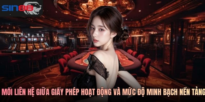 Mối liên hệ giữa Giấy phép hoạt động và mức độ minh bạch nền tảng